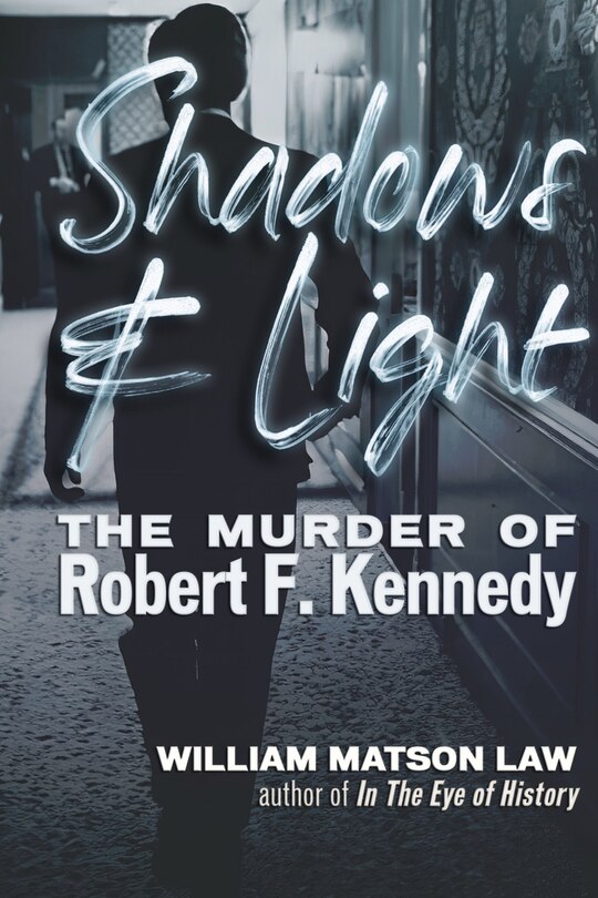 Shadows & Light: The Murder of Robert F. Kennedy