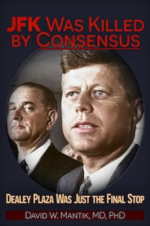 Front cover_JFK Was Killed By Consensus