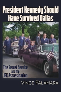 Front cover_President Kennedy Should Have Survived Dallas