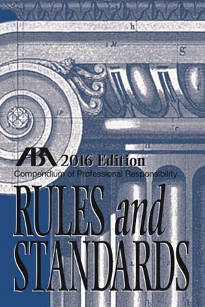 Compendium Of Professional Responsibility Rules And Standards