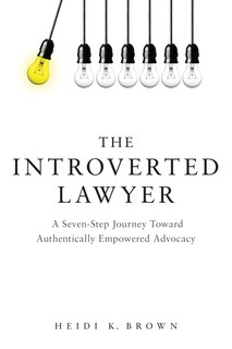 Front cover_The Introverted Lawyer: A Seven-Step Journey Toward Authentically Empowered Advocacy
