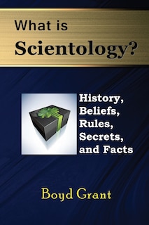 Front cover_What Is Scientology? History, Beliefs, Rules, Secrets and Facts