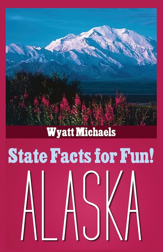 Couverture_State Facts for Fun! Alaska