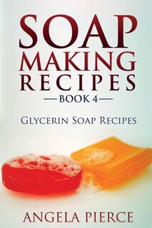 Couverture_Soap Making Recipes Book 4