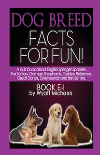 Front cover_Dog Breed Facts for Fun! Book E-I
