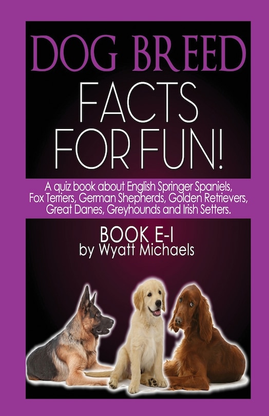 Front cover_Dog Breed Facts for Fun! Book E-I