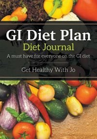 GI Diet Plan: Diet Journal: A must have for everyone on the GI Diet