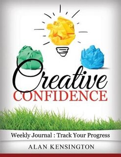 Creative Confidence: Weekly Journal: Track Your Progress