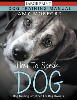 Front cover_How to Speak Dog (Large Print)