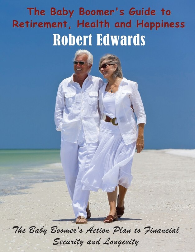 Front cover_The Baby Boomer's Guide to Retirement, Health & Happiness