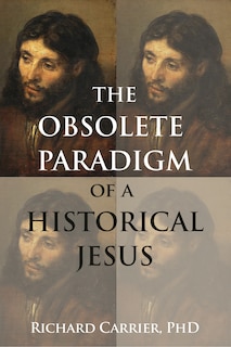 Front cover_The Obsolete Paradigm of a Historical Jesus