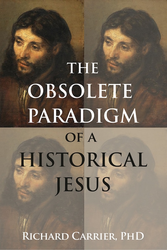 Front cover_The Obsolete Paradigm of a Historical Jesus