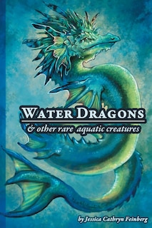 Front cover_Water Dragons & Other Rare Aquatic Creatures
