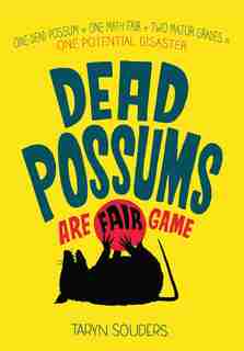 Dead Possums Are Fair Game by Taryn Souders