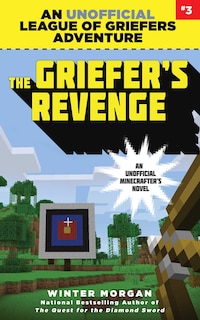 The Griefer's Revenge: An Unofficial League of Griefers Adventure, #3