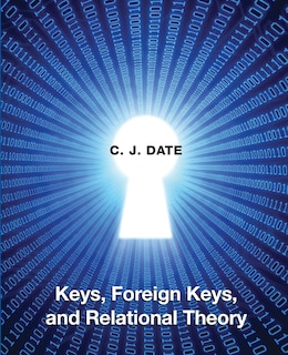 Front cover_Keys, Foreign Keys, and Relational Theory