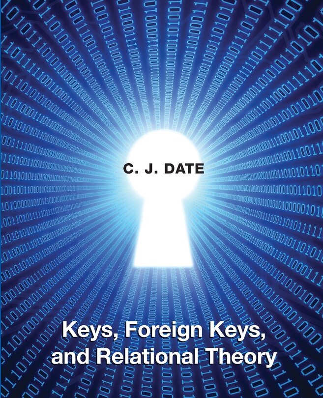 Front cover_Keys, Foreign Keys, and Relational Theory