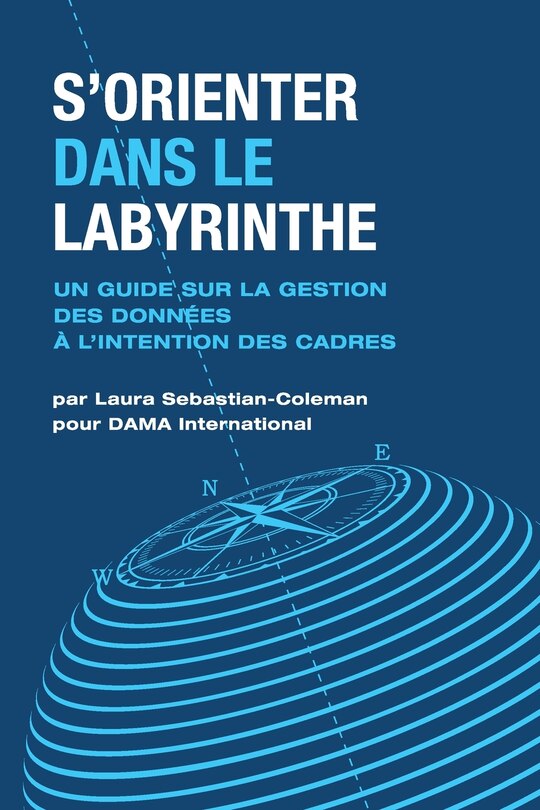 S'orienter Dans Le Labyrinthe: Un Guide Sur La Gestion Des Données À L'intention Des Cadres