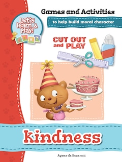 Kindness - Games and Activities: Games and Activities to Help Build Moral Character