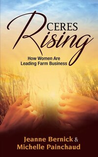 CERES RISING: How Women Are Leading Farm Business