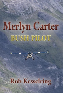 MERLYN CARTER, BUSH PILOT