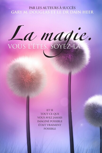 Front cover_La magie. VOUS L'ÊTES. SOYEZ-LA. (French)