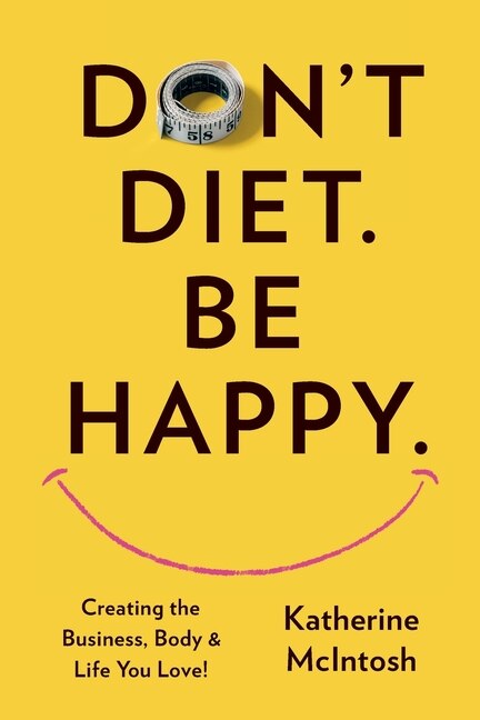 Front cover_Don't Diet. Be Happy.