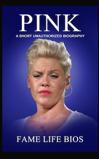 Pink: A Short Unauthorized Biography