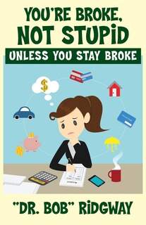 Couverture_You're Broke, Not Stupid Unless You Stay Broke