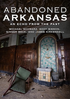 Abandoned Arkansas: An Echo From The Past