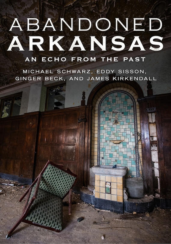 Abandoned Arkansas: An Echo From The Past