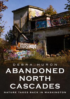 Front cover_Abandoned North Cascades