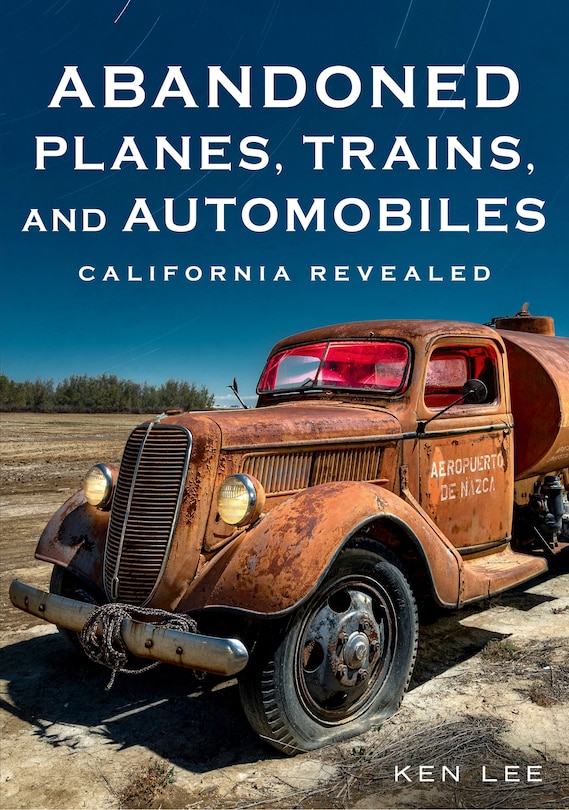 Front cover_Abandoned Planes, Trains, and Automobiles