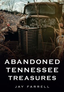 Front cover_Abandoned Tennessee Treasures