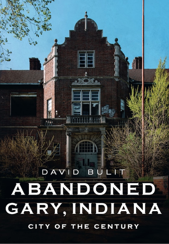 Front cover_Abandoned Gary, Indiana