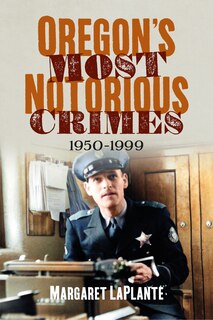 Couverture_Oregon's Most Notorious Crimes