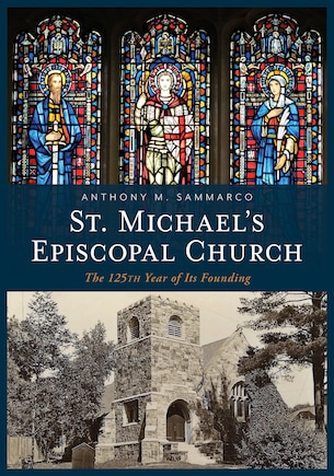 St. Michael's Episcopal Church: The 125th Year of Its Founding