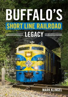 Front cover_Buffalo’s Short Line Railroad Legacy