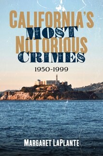 Couverture_California's Most Notorious Crimes