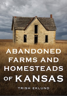Couverture_Abandoned Farms and Homesteads of Kansas