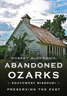 Couverture_Abandoned Ozarks, Southwest Missouri