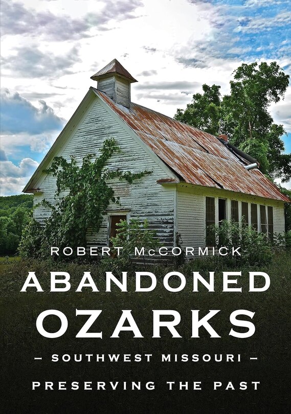 Couverture_Abandoned Ozarks, Southwest Missouri