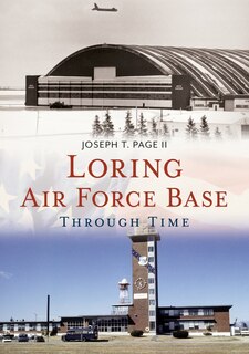 Front cover_Loring Air Force Base Through Time
