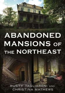 Front cover_Abandoned Mansions of the Northeast