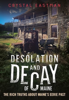 Front cover_Desolation and Decay of Maine