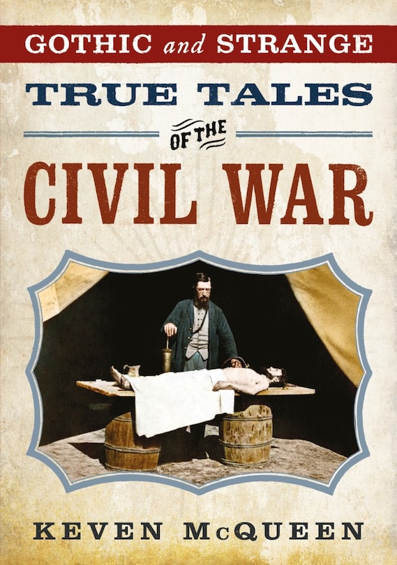 Front cover_Gothic and Strange True Tales of the Civil War