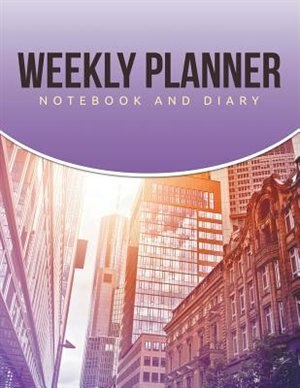 Weekly Planner: Notebook and Diary