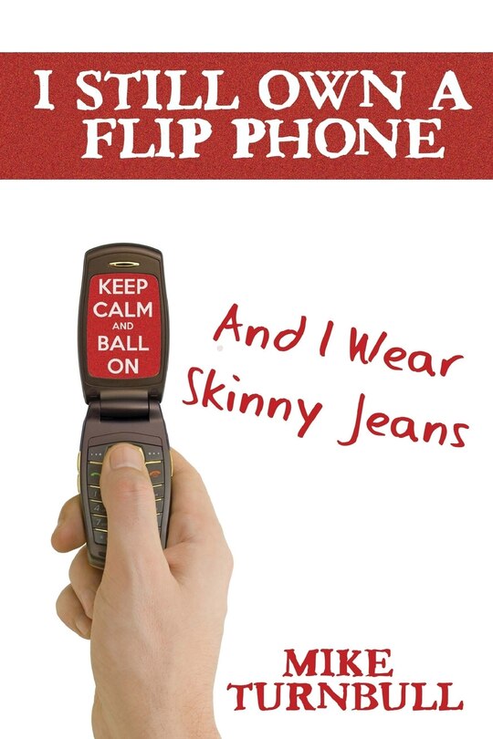 Front cover_I Still Own a Flip Phone