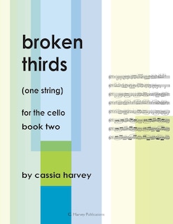 Front cover_Broken Thirds (One String) for the Cello, Book Two