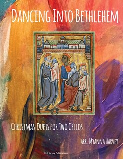 Front cover_Dancing Into Bethlehem, Christmas Duets for Two Cellos